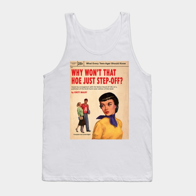 Novel - Why Won't This Hoe Step-Off? Tank Top by DIGOUTTHESKY